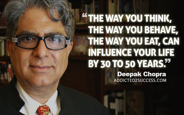 Deepak Chopra Quotes Influences of Life at least 30 years
