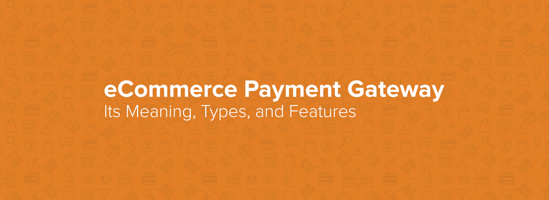 whizolosophy-what-is-ecommerce-payment-gateway-its-meaning-types-and-features